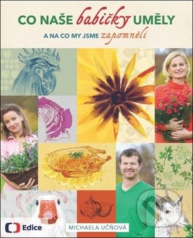 Kniha: Co naše babičky uměly a na co my jsme zapomněli (Michaela Učňová). Česká televize, 2019 Kniha: Co naše babičky uměly a na co my jsme zapomněli (Michaela Učňová). Česká televize, 2019