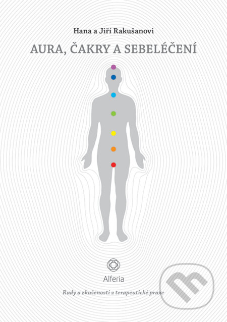 E-kniha: Aura, čakry a sebeléčení (Hana Rakušanová a Jiří Rakušan). Grada, 2018 E-kniha: Aura, čakry a sebeléčení (Hana Rakušanová a Jiří Rakušan). Grada, 2018