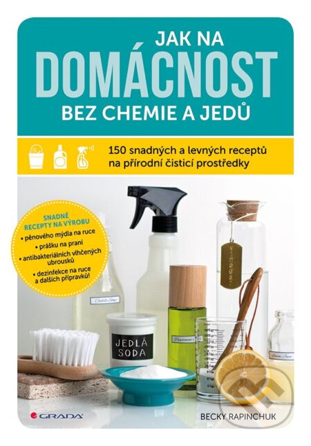 E-kniha: Jak na domácnost bez chemie a jedů (Becky Rapinchuk). Grada, 2019 E-kniha: Jak na domácnost bez chemie a jedů (Becky Rapinchuk). Grada, 2019