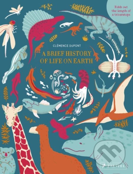 Kniha: A Brief History of Life on Earth (Clemence Dupont). Prestel, 2019 Kniha: A Brief History of Life on Earth (Clemence Dupont). Prestel, 2019