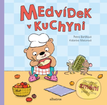 Kniha: Medvídek v kuchyni (Petra Bartíková). Albatros CZ, 2019 Kniha: Medvídek v kuchyni (Petra Bartíková). Albatros CZ, 2019