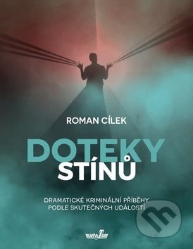 Kniha: Doteky stínů (Roman Cílek). MarieTum, 2019 Kniha: Doteky stínů (Roman Cílek). MarieTum, 2019