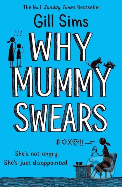Kniha: Why Mummy Swears (Gill Sims). HarperCollins, 2019 Kniha: Why Mummy Swears (Gill Sims). HarperCollins, 2019