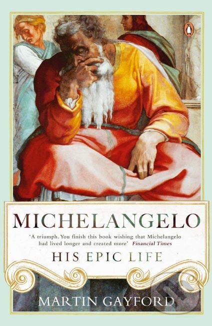 Kniha: Michelangelo (Martin Gayford). Fig Tree, 2017 Kniha: Michelangelo (Martin Gayford). Fig Tree, 2017