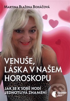 Kniha: Venuše, láska v našem horoskopu (Martina Blažena Boháčová). Astrolife.cz, 2019 Kniha: Venuše, láska v našem horoskopu (Martina Blažena Boháčová). Astrolife.cz, 2019