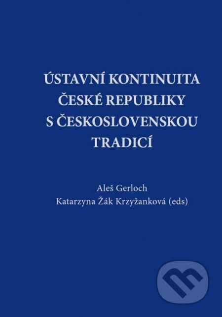 Kniha: Ústavní kontinuita České republiky s československou tradicí (Aleš Gerloch). Aleš Čeněk, 2019 Kniha: Ústavní kontinuita České republiky s československou tradicí (Aleš Gerloch). Aleš Čeněk, 2019