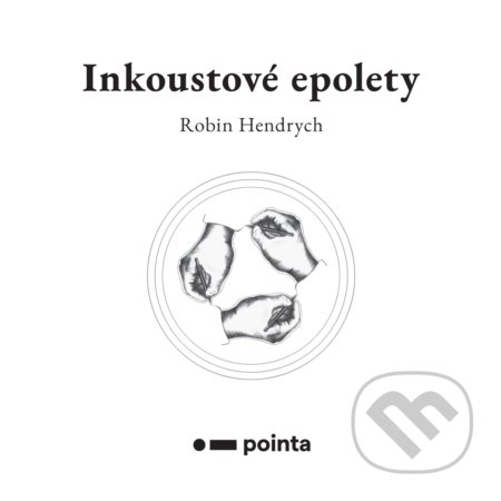 Kniha: Inkoustové epolety (Robin Hendrych). Pointa, 2019 Kniha: Inkoustové epolety (Robin Hendrych). Pointa, 2019