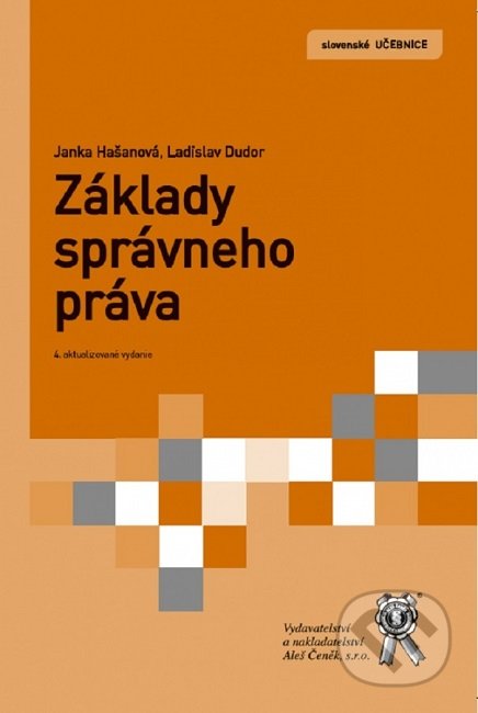 Kniha: Základy správneho práva (Janka Hašanová a Ladislav Dudor). Aleš Čeněk, 2019 Kniha: Základy správneho práva (Janka Hašanová a Ladislav Dudor). Aleš Čeněk, 2019