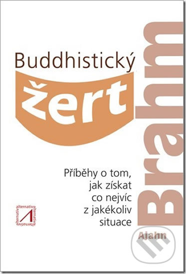 Kniha: Buddhistický žert (Ajahn Brahm). Alternativa, 2019 Kniha: Buddhistický žert (Ajahn Brahm). Alternativa, 2019