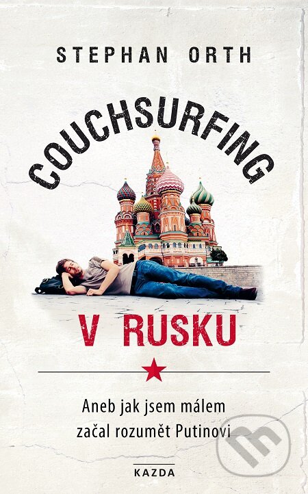 E-kniha: Couchsurfing v Rusku (Stephan Orth). Nakladatelství KAZDA, 2018 E-kniha: Couchsurfing v Rusku (Stephan Orth). Nakladatelství KAZDA, 2018