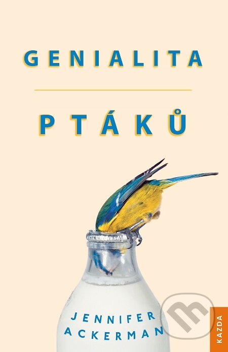 E-kniha: Genialita ptáků (Jennifer Ackerman). Nakladatelství KAZDA, 2018 E-kniha: Genialita ptáků (Jennifer Ackerman). Nakladatelství KAZDA, 2018