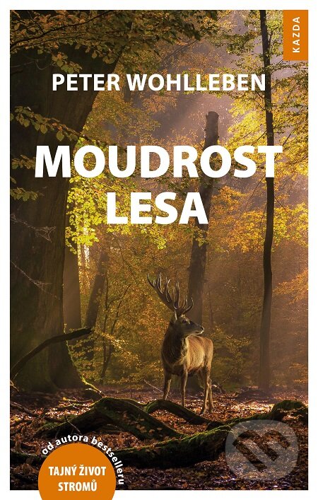 E-kniha: Moudrost lesa (Peter Wohlleben). Nakladatelství KAZDA, 2018 E-kniha: Moudrost lesa (Peter Wohlleben). Nakladatelství KAZDA, 2018