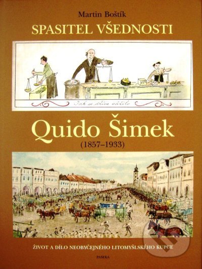 Kniha: Quido Šimek - Spasitel všednosti (Martin Boštík). Paseka, 2007 Kniha: Quido Šimek - Spasitel všednosti (Martin Boštík). Paseka, 2007