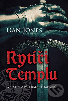 Kniha: Rytíři templu (Dan Jones). BETA - Dobrovský, 2019 Kniha: Rytíři templu (Dan Jones). BETA - Dobrovský, 2019