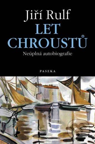 Kniha: Let chroustů (Jiří Rulf). Paseka, 2003 Kniha: Let chroustů (Jiří Rulf). Paseka, 2003