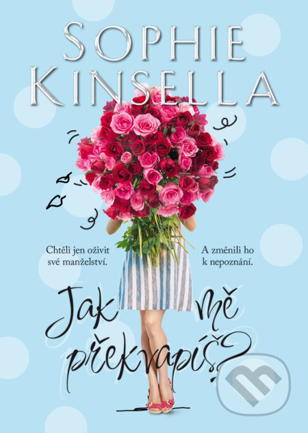 Kniha: Jak mě překvapíš? (Sophie Kinsella). BB/art, 2019 Kniha: Jak mě překvapíš? (Sophie Kinsella). BB/art, 2019