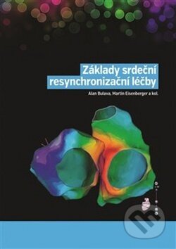 Kniha: Základy srdeční resynchronizační léčby (Alan Bulava a Martin Eisenberger). NLN s.r.o., 2019 Kniha: Základy srdeční resynchronizační léčby (Alan Bulava a Martin Eisenberger). NLN s.r.o., 2019