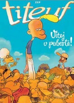 Kniha: Titeuf: Vítej v pubertě! (Mladá fronta). Mladá fronta, 2017 Kniha: Titeuf: Vítej v pubertě! (Mladá fronta). Mladá fronta, 2017
