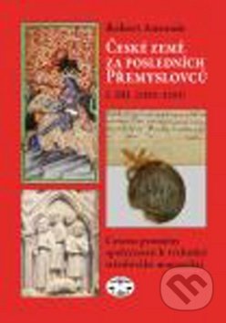 Kniha: České země za posledních Přemyslovců 1. díl (Robert Antonín). Libri, 2012 Kniha: České země za posledních Přemyslovců 1. díl (Robert Antonín). Libri, 2012