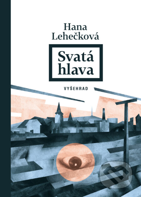 E-kniha: Svatá hlava (Hana Lehečková). Vyšehrad, 2019 E-kniha: Svatá hlava (Hana Lehečková). Vyšehrad, 2019