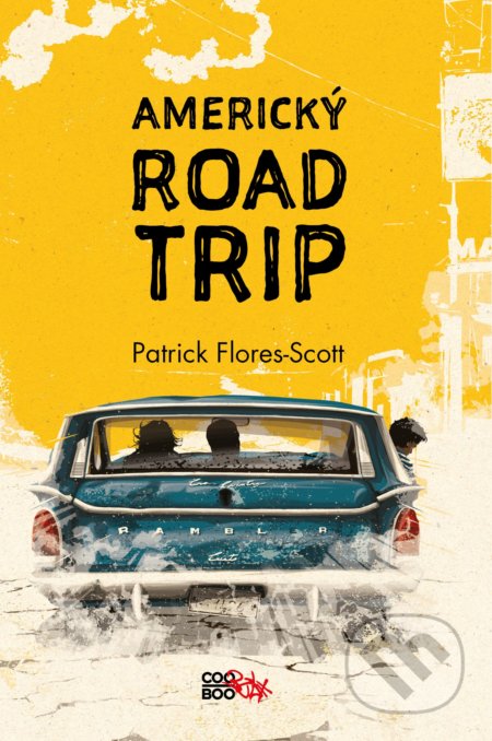 Kniha: Americký roadtrip (Patrick Flores-Scott). CooBoo CZ, 2019 Kniha: Americký roadtrip (Patrick Flores-Scott). CooBoo CZ, 2019