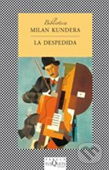 Kniha: La Despedida (Milan Kundera). Tusquets, 1995 Kniha: La Despedida (Milan Kundera). Tusquets, 1995
