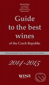 Guide to the best wines of the the Czech Republic 2014-2015 - Michal Šetka, WINE & Degustation, 2014