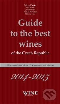 Kniha: Guide to the best wines of the the Czech Republic 2014-2015 (Michal Šetka). WINE & Degustation, 2014 Kniha: Guide to the best wines of the the Czech Republic 2014-2015 (Michal Šetka). WINE & Degustation, 2014