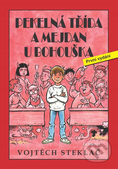 Kniha: Pekelná třída a mejdan u Bohouška (Vojtěch Steklač). Olympia, 2019 Kniha: Pekelná třída a mejdan u Bohouška (Vojtěch Steklač). Olympia, 2019