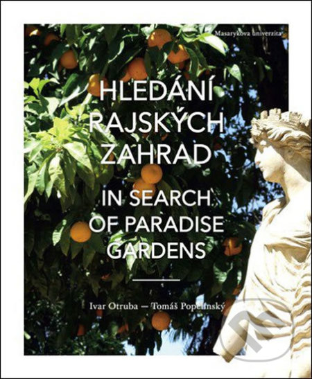 Kniha: Hledání rajských zahrad / In search of Paradise gardens (Ivar Otruba a Tomáš Popelínský). Masarykova univerzita, 2016 Kniha: Hledání rajských zahrad / In search of Paradise gardens (Ivar Otruba a Tomáš Popelínský). Masarykova univerzita, 2016
