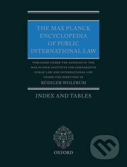 Kniha: The Max Planck Encyclopedia of Public International Law (Rudiger Wolfrum). Oxford University Press, 2013 Kniha: The Max Planck Encyclopedia of Public International Law (Rudiger Wolfrum). Oxford University Press, 2013