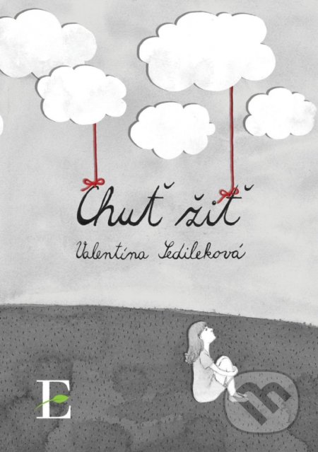 Kniha: Chuť žiť (Valentína Sedileková). Elist, 2019 Kniha: Chuť žiť (Valentína Sedileková). Elist, 2019