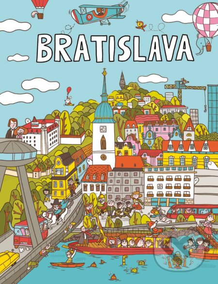 Kniha: Bratislava - Hľadaj a nájdi (Martina Kráľová a Zuzana Revúcka). MINI Publishing, 2018 Kniha: Bratislava - Hľadaj a nájdi (Martina Kráľová a Zuzana Revúcka). MINI Publishing, 2018
