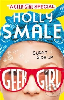 Kniha: Sunny Side Up (Holly Smale). HarperCollins, 2017 Kniha: Sunny Side Up (Holly Smale). HarperCollins, 2017