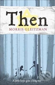 Kniha: Then (Morris Gleitzman). Penguin Books, 2019 Kniha: Then (Morris Gleitzman). Penguin Books, 2019
