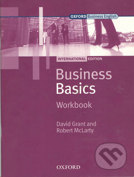 Kniha: Business Basic - Workbook (David Grant a Robert McLarty). Oxford University Press, 2014 Kniha: Business Basic - Workbook (David Grant a Robert McLarty). Oxford University Press, 2014