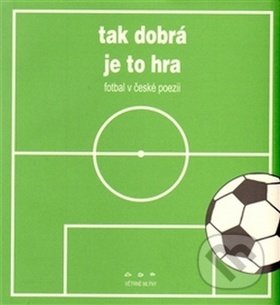 Kniha: Tak dobrá je to hra (Větrné mlýny). Větrné mlýny, 2017 Kniha: Tak dobrá je to hra (Větrné mlýny). Větrné mlýny, 2017