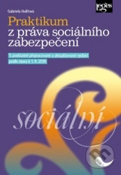 Kniha: Praktikum z práva sociálního zabezpečení (Gabriela Halířová). Leges, 2018 Kniha: Praktikum z práva sociálního zabezpečení (Gabriela Halířová). Leges, 2018