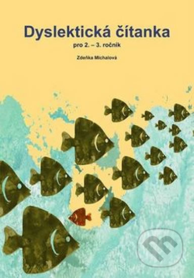 Kniha: Dyslektická čítanka pro 2. - 3. ročník (Zdena Michalová). Tobiáš, 2002 Kniha: Dyslektická čítanka pro 2. - 3. ročník (Zdena Michalová). Tobiáš, 2002