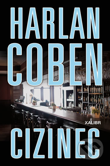 Kniha: Cizinec (Harlan Coben). Kalibr, 2019 Kniha: Cizinec (Harlan Coben). Kalibr, 2019