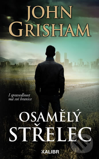 Kniha: Osamělý střelec (John Grisham). Kalibr, 2019 Kniha: Osamělý střelec (John Grisham). Kalibr, 2019