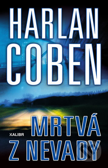 Kniha: Mrtvá z Nevady (Harlan Coben). Kalibr, 2019 Kniha: Mrtvá z Nevady (Harlan Coben). Kalibr, 2019
