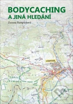 Kniha: Bodycaching a jiná hledání (Zuzana Rampichová). Nava, 2018 Kniha: Bodycaching a jiná hledání (Zuzana Rampichová). Nava, 2018