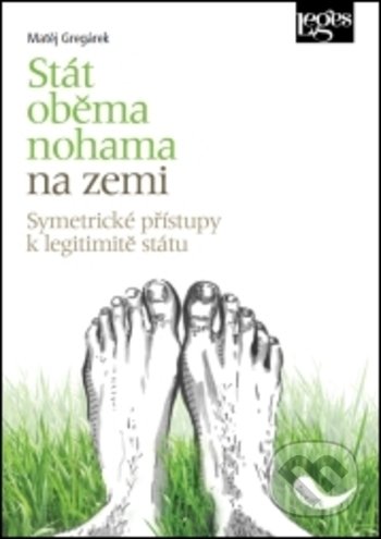 Kniha: Stát oběma nohama na zemi (Matěj Gregárek). Leges, 2019 Kniha: Stát oběma nohama na zemi (Matěj Gregárek). Leges, 2019