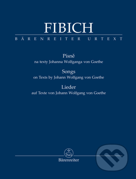 Kniha: Písně na texty Johanna Wolfganga von Goethe (Zdenek Fibich). Bärenreiter Praha, 2019 Kniha: Písně na texty Johanna Wolfganga von Goethe (Zdenek Fibich). Bärenreiter Praha, 2019