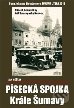 Kniha: Písecká spojka Krále Šumavy (Jan Měšťan). J&M Písek, 2019 Kniha: Písecká spojka Krále Šumavy (Jan Měšťan). J&M Písek, 2019