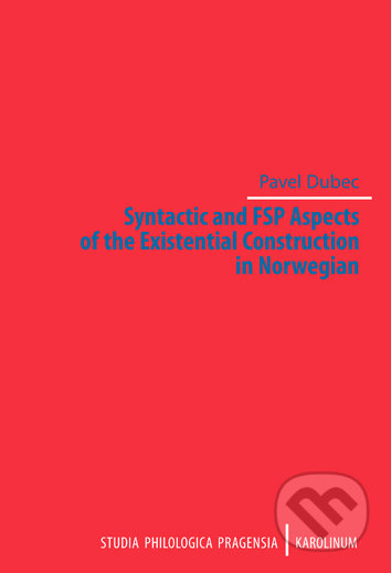 Kniha: Syntactic and FSP Aspects of the Existential Construction in Norwegian (Pavel Dubec). Univerzita Karlova v Praze, 2019 Kniha: Syntactic and FSP Aspects of the Existential Construction in Norwegian (Pavel Dubec). Univerzita Karlova v Praze, 2019