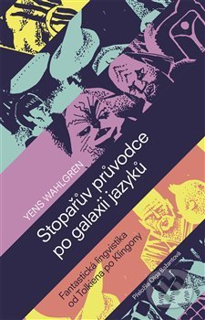 Kniha: Stopařův průvodce po galaxii jazyků (Yens Wahlgren). Paseka, 2019 Kniha: Stopařův průvodce po galaxii jazyků (Yens Wahlgren). Paseka, 2019