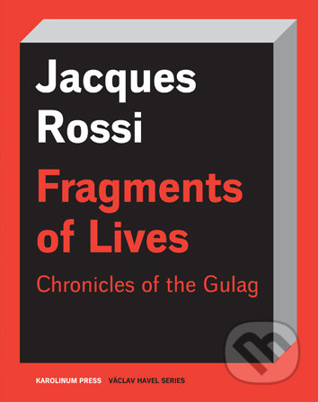 Kniha: Fragments of Lives Chronicles of the Gulag (Jacques Rossi). Univerzita Karlova v Praze, 2019 Kniha: Fragments of Lives Chronicles of the Gulag (Jacques Rossi). Univerzita Karlova v Praze, 2019