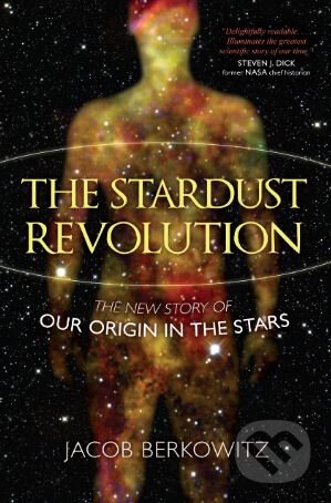 Kniha: The Stardust Revolution (Jacob Berkowitz). Prometheus Books, 2012 Kniha: The Stardust Revolution (Jacob Berkowitz). Prometheus Books, 2012